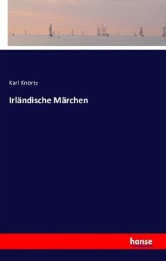 Irländische Märchen - Knortz, Karl