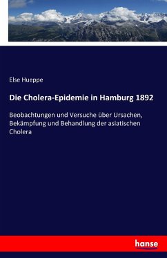 Die Cholera-Epidemie in Hamburg 1892 - Hueppe, Else