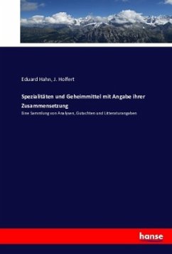 Spezialitäten und Geheimmittel mit Angabe ihrer Zusammensetzung - Hahn, Eduard;Holfert, J.