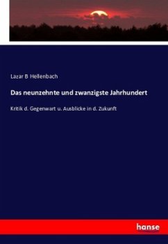 Das neunzehnte und zwanzigste Jahrhundert - Hellenbach, Lazar B