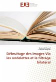 Débruitage des images Via les ondelettes et le filtrage bilatéral