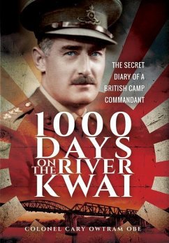 1,000 Days on the River Kwai: The Secret Diary of a British Camp Commandant - Owtram Obe, Colonel Cary