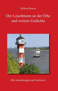 Der Leuchtturm an der Elbe und weitere Gedichte - Brusch, Wilfried
