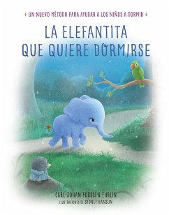 La elefantita que quiere dormirse. Un nuevo método para ayudar a los niños a dormir - Cano Fernández, Sara; Forssen Ehrlin, Carl-Johan