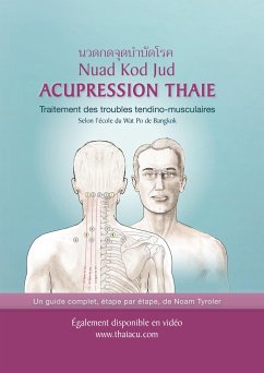 Acupression Thaie: Traitement des troubles tendino-musculaires Selon l'école du Wat Po de Bangkok - Tyroler, Noam