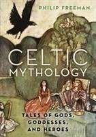 Celtic Mythology - Freeman, Philip (Orlando W. Qualley Chair in Classics, Orlando W. Qu