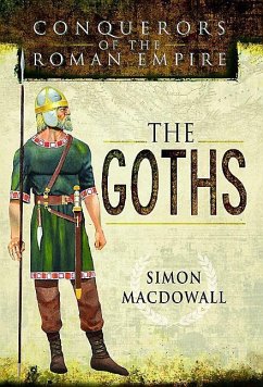 Conquerors of the Roman Empire: The Goths - MacDowall, Simon