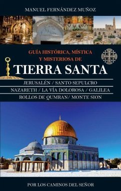 Guia Historica, Mistica y Misteriosa de Tierra Santa - Fernandez Munoz, Manuel