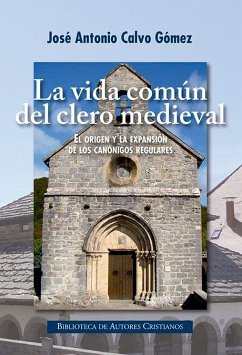 Cover La vida en común del clero medieval : el origen y la expansión de los canónigos regulares