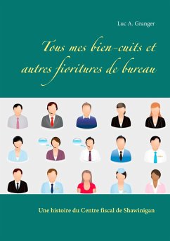 Tous mes bien-cuits et autres fioritures de bureau - Granger, Luc A.