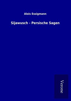 Sijawusch - Persische Sagen - Essigmann, Alois