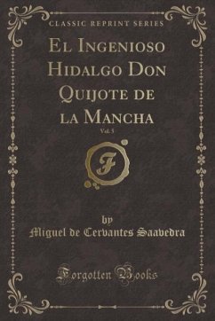 El Ingenioso Hidalgo Don Quijote de la Mancha, Vol. 5 (Classic Reprint)