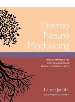 Dermo Neuro Modulating: Manual Treatment for Peripheral Nerves and Especially Cutaneous Nerves - Jacobs, Diane