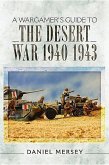 A Wargamer's Guide to the Desert War 1940-1943
