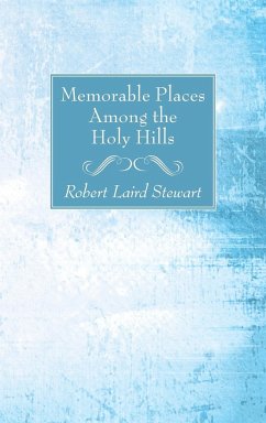 Memorable Places Among the Holy Hills - Stewart, Robert Laird