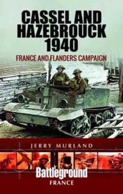 Cassel and Hazebrouck 1940: France and Flanders Campaign - Murland, Jerry