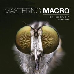 Mastering Macro Photography - Taylor, D