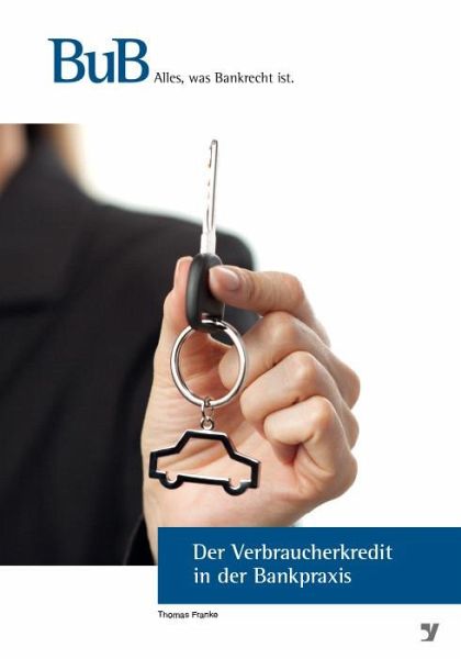 Der Verbraucherkredit in der Bankpraxis (eBook, PDF) Der Verbraucherkredit in der Bankpraxis (eBook, PDF)