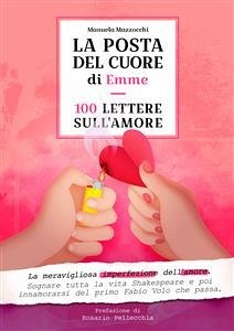 La Posta del Cuore di Emme. 100 lettere sull'Amore (eBook, ePUB) - Mazzocchi, Manuela