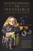 Overcoming the Impossible - A Life of Trials and Triumphs (eBook, ePUB)