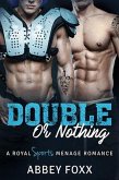 Double or Nothing: A Royal Sports Menage Romance (eBook, ePUB) Double or Nothing: A Royal Sports Menage Romance (eBook, ePUB)
