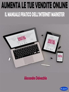 Aumenta le Tue Vendite Online (eBook, ePUB) - Delvecchio, Alessandro