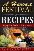 A Harvest Festival of Recipes: Enjoy the Tastes of the Season! (eBook, ePUB)