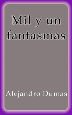 Mil y un fantasmas I (eBook, ePUB) - Dumas, Alejandro