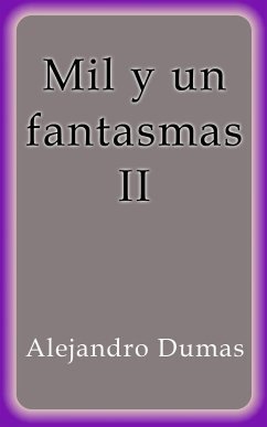 Mil y un fantasmas II (eBook, ePUB) - Dumas, Alejandro