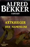 Alfred Bekker Fantasy: Axtkrieger - Der Namenlose (eBook, ePUB)