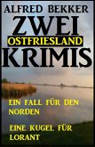 Zwei Ostfriesland Krimis: Ein Fall für den Norden/Eine Kugel für Lorant (eBook, ePUB)