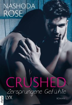 Crushed - Zersprungene Gefühle (eBook, ePUB) - Rose, Nashoda