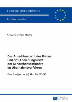 Das Ausschlussrecht des Bieters und das Andienungsrecht der Minderheitsaktionäre im Übernahmeverfahren - Müller, Sebastian Thilo