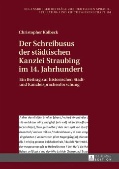 Der Schreibusus der städtischen Kanzlei Straubing im 14. Jahrhundert - Kolbeck, Christopher