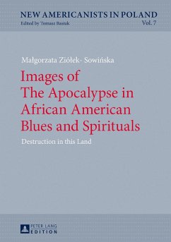 Images of The Apocalypse in African American Blues and Spirituals - Ziólek-Sowinska, Malgorzata