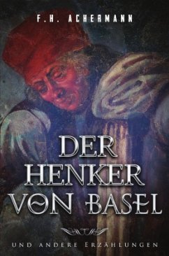 Der Henker von Basel - Achermann, Franz Heinrich