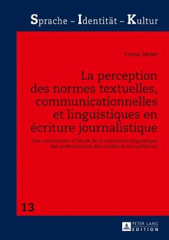 La perception des normes textuelles, communicationnelles et linguistiques en écriture journalistique - Meier, Franz