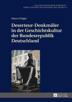 Deserteur-Denkmäler in der Geschichtskultur der Bundesrepublik Deutschland - Dräger, Marco