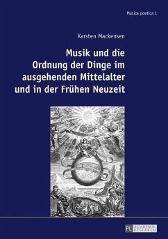 Musik und die Ordnung der Dinge im ausgehenden Mittelalter und in der Frühen Neuzeit - Mackensen, Karsten