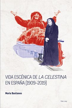 Vida escénica de «La Celestina» en España (1909¿2019) - Bastianes, María