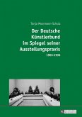Der Deutsche Künstlerbund im Spiegel seiner Ausstellungspraxis