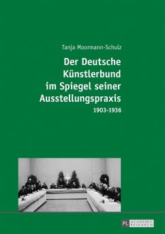 Der Deutsche Künstlerbund im Spiegel seiner Ausstellungspraxis - Moormann-Schulz, Tanja