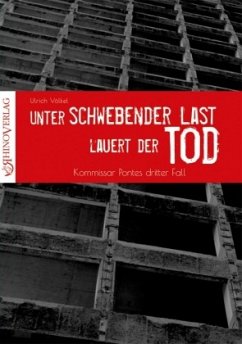 Unter schwebender Last lauert der Tod / Kommissar Ponte Bd.3 - Völkel, Ulrich