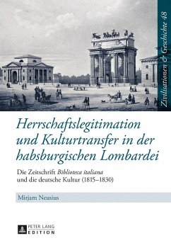 Herrschaftslegitimation und Kulturtransfer in der habsburgischen Lombardei - Neusius, Mirjam