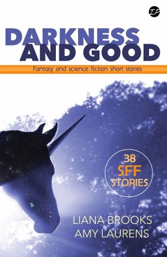 Darkness and Good: Fantasy and Science Fiction Short Stories (eBook, ePUB) - Laurens, Amy; Brooks, Liana