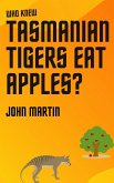 Who Knew Tasmanian Tigers Eat Apples! (Windy Mountain, #6) (eBook, ePUB)