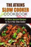 The Atkins Slow Cooker Cookbook: 60 Atkins-Approved Recipes to Try in Your Slow Cooker (Healthy Slow Cooking) (eBook, ePUB) The Atkins Slow Cooker Cookbook: 60 Atkins-Approved Recipes to Try in Your Slow Cooker (Healthy Slow Cooking) (eBook, ePUB)