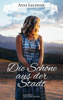 Die Schöne aus der Stadt (eBook, ePUB) - Lechner, Anni