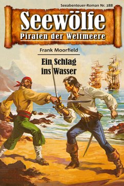 Seewölfe - Piraten der Weltmeere 288 (eBook, ePUB) - Moorfield, Frank