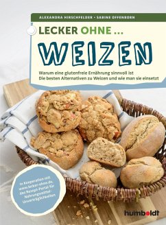Lecker ohne ... Weizen (eBook, ePUB) - Offenborn, Sabine; Hirschfelder, Alexandra